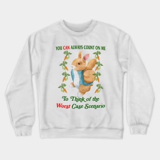You Can Always Count On Me To Think Of The Worst Case Scenario Crewneck Sweatshirt